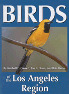 Birds of the Los Angeles Region - Garrett, Kimball L, and Dunn, Jon L, and Morse, Bob