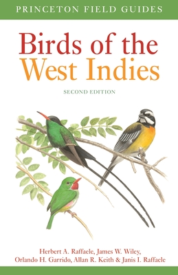 Birds of the West Indies Second Edition - Raffaele, Herbert A, and Wiley, James, and Garrido, Orlando H