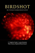 Birdshot Retinochoroidopathy - Foster, C. Stephen, and Amorese, MD Laura, and Dacey, Mark