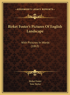 Birket Foster's Pictures of English Landscape: With Pictures in Words (1863)