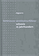 Birkhauser Architekturfa1/4hrer Schweiz 20. Jahrhundert