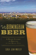 Birmingham Beer: A Heady History of Brewing in the Magic City
