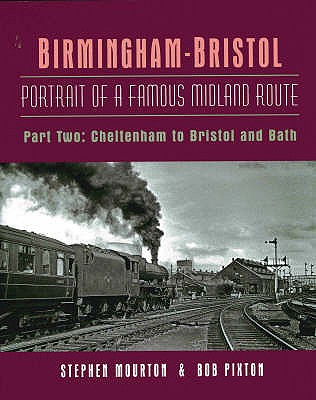 Birmingham-Bristol: Cheltenham to Bristol and Bath: Portrait of a Famous Midland Route - Mourton, Stephen, and Pixton, Bob