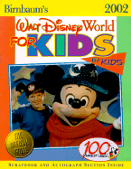 Birnbaum's Walt Disney World For Kids, By Kids 2002: Real Kids Give Honest Advice for the Most Awesome Vacation in the World
