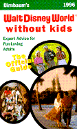 Birnbaum's Walt Disney World Without Kids 1996: The Official Guide for Fun-Loving Adults