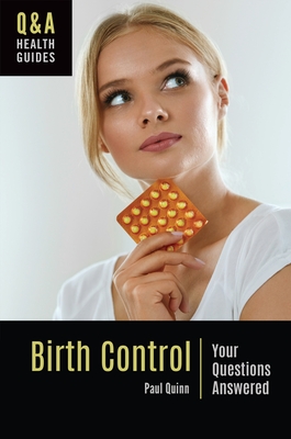 Birth Control: Your Questions Answered - Quinn, Paul