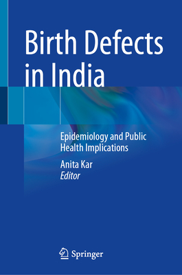 Birth Defects in India: Epidemiology and Public Health Implications - Kar, Anita (Editor)