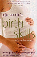 Birth Skills: Proven Pain-management Techniques for Your Labour and Birth