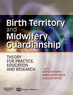 Birth Territory and Midwifery Guardianship: Theory for Practice, Education and Research