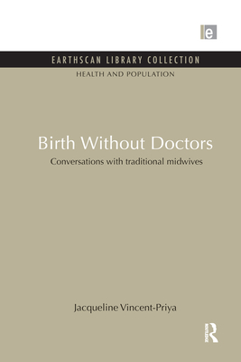 Birth Without Doctors: Conversations with traditional midwives - Vincent-Priya, Jacqueline