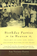 Birthday Parties in Heaven: Thoughts on Love, Life, Grief, and Other Matters of the Heart