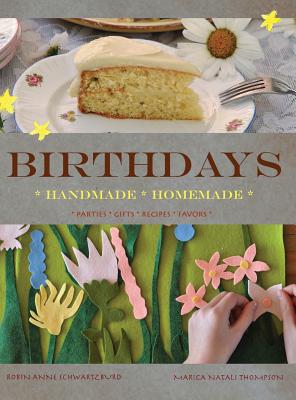 Birthdays: Handmade, Homemade - Thompson, Marica Natali, and Schwartzburd, Anne Robin