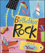 Birthdays Rock and So Do You!