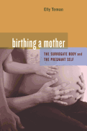 Birthing a Mother: The Surrogate Body and the Pregnant Self