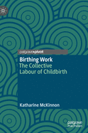 Birthing Work: The Collective Labour of Childbirth
