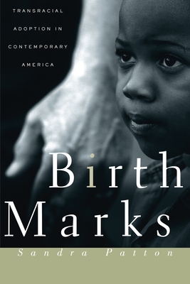 Birthmarks: Transracial Adoption in Contemporary America - Patton-Imani, Sandra