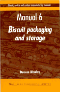 Biscuit, Cookie and Cracker Manufacturing Manuals: Manual 6: Biscuit Packaging and Storage