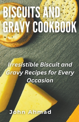 Biscuits and Gravy Cookbook - Ahmad, John