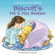 Biscuit's Pet & Play Bedtime: A Touch & Feel Book