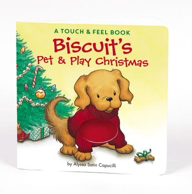 Biscuit's Pet & Play Christmas: A Touch & Feel Book: A Christmas Holiday Book for Kids - Capucilli, Alyssa Satin