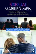 Bisexual Married Men: Stories of Relationships, Acceptance, and Authenticity