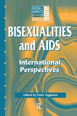 Bisexualities and AIDS: International Perspectives - Aggleton, Peter (Editor)