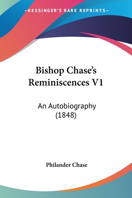 Bishop Chase's Reminiscences V1: An Autobiography (1848) - Chase, Philander