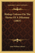 Bishop Colenso On The Horns Of A Dilemma (1863)