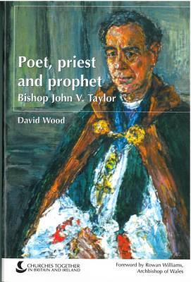 Bishop John V. Taylor: The Life and Thought of Bishop John V. Taylor - Wood, David, and Churches Together in Britain & Ireland