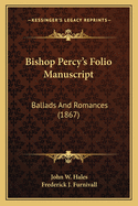 Bishop Percy's Folio Manuscript: Ballads and Romances (1867)