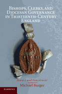 Bishops, Clerks, and Diocesan Governance in Thirteenth-Century England: Reward and Punishment