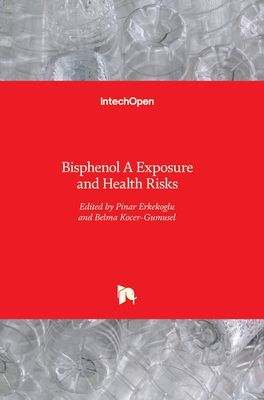 Bisphenol A: Exposure and Health Risks - Erkekoglu, Pinar (Editor), and Koer-Gm el, Belma (Editor)