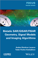 Bistatic SAR / GISAR / FISAR Geometry, Signal Models and Imaging Algorithms