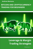 Bitcoin and Cryptocurrency Trading For Beginners: Leverage & Margin Trading Strategies