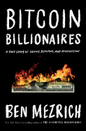 Bitcoin Billionaires: A True Story of Genius, Betrayal, and Redemption