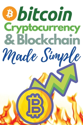 Bitcoin, Cryptocurrency and Blockchain Made Simple!: The Only 2 in 1 Bundle You Need to Master the World of Cryptocurrency and Day Trading - Learn to Trade and Invest like a Market Wizard! - Swing, Charles, and Nakamoto, Masaru