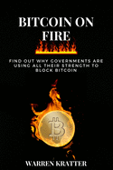 Bitcoin On Fire: find out why governments are using all their strength to block bitcoin