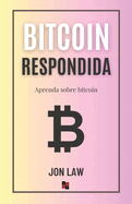 Bitcoin Respondida: Aprenda Sobre Bitcoin