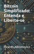 Bitcoin Simplificado: Entenda e Liberte-se