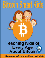 Bitcoin Smart Kids: Teaching Kids of Every Age about Bitcoin