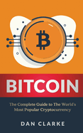 Bitcoin: The Complete Guide to the World's Most Popular Cryptocurrency