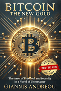 Bitcoin the NEW GOLD: The Asset of Freedom and Security in a World of Uncertainty