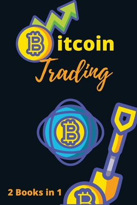 Bitcoin Trading for Beginners 2021 - 2 Books in 1: The Complete Crash Course to Master Cryptocurrency Trading and Become a Market Wizard - Swing, Charles, and Nakamoto, Masaru