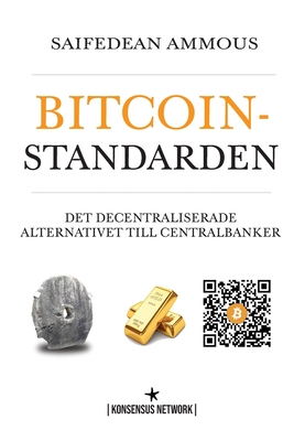 Bitcoinstandarden - Ammous, Saifedean, and Brjesson, Mattias (Translated by), and Tisj, Bjrn (Editor)
