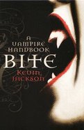 Bite: A Vampire Handbook - Jackson, Kevin