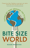 Bite Size World: Eating My Way Around the Planet