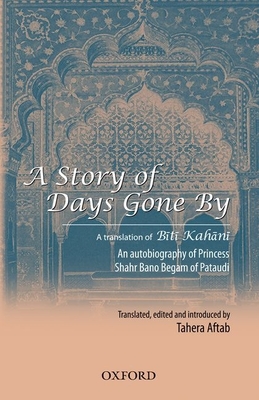 Biti Kahani: Autobiography of Princess Shahr Bano Begam of Pataudi - Aftab, Tahera