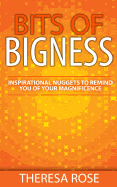 Bits of Bigness: Inspirational Nuggets to Remind You of Your Magnificence