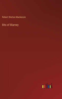 Bits of Blarney - MacKenzie, Robert Shelton