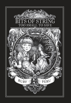 Bits of String Too Small to Save - Peru, Ruby, and Philip, Harris